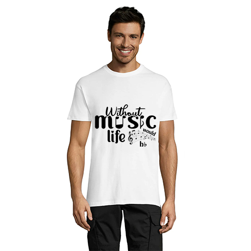 Without Music life would b men's t-shirt white 2XL