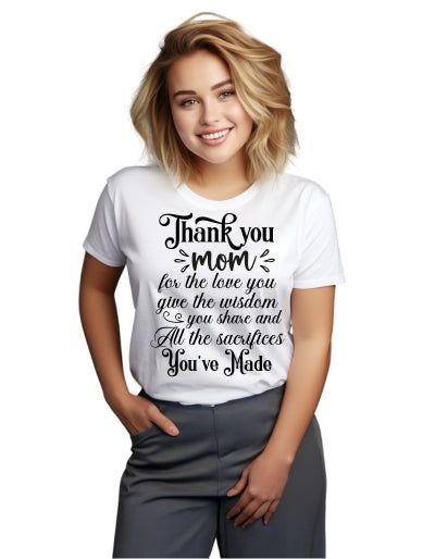 Wo Thank you mom for the love you give the wisdom you share and all the sacrifices you've made men's T-shirt white 3XL